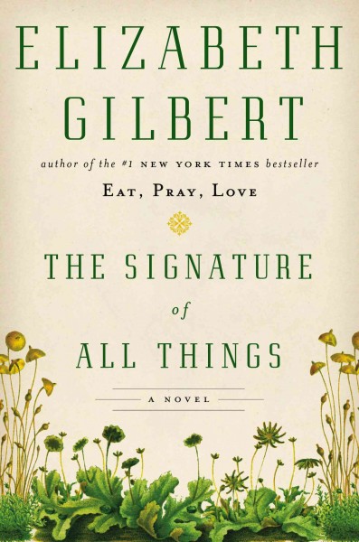 Signature of all things, The  Hardcover{} Elizabeth Gilbert.