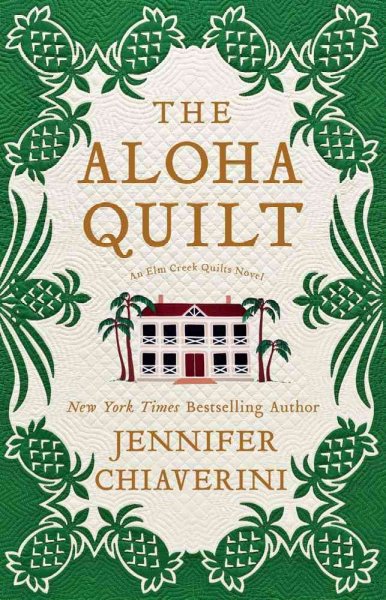 Aloha quilt :, The  An Elm Creek Quilts novel Hardcover{}