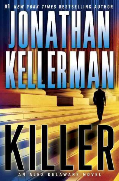 Killer : an Alex Delaware novel Hardcover{} Jonathan Kellerman.