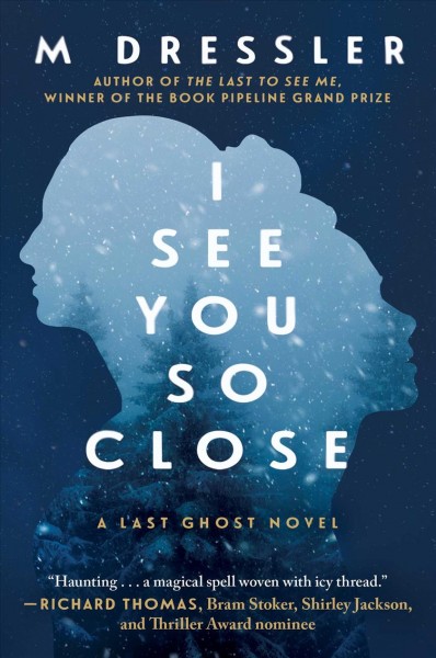 I see you so close : a novel / M Dressler.