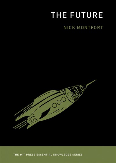 The future / Nick Montfort.