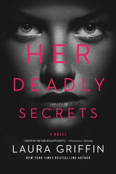 Her deadly secrets : a novel / Laura Griffin.