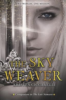 The sky weaver / Kristen Ciccarelli.