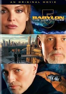 Babylon 5 [videorecording] : the lost tales / created, written and directed by J. Michael Straczynski.