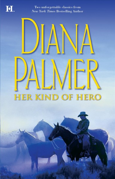 Her Kind of Hero : omnibus contains The Last Mercenary : v.6 : Soldiers of Fortune and Matt Caldwell, Texas Tycoon: v.22 : Long, Tall Texans / Diana Palmer.