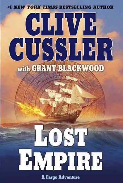 Lost empire : v. 2 : Fargo Adventure / Clive Cussler with Grant Blackwood.