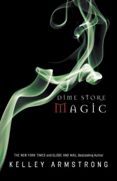 Dime Store Magic : v.3 : Women of the Otherworld / Kelley Armstrong.