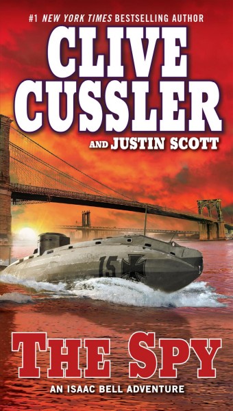 The spy : v. 3 : Isaac Bell / Clive Cussler and Justin Scott.