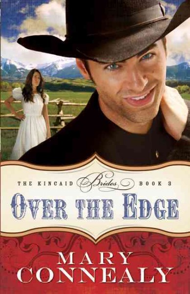 Over the Edge : v.3 : The Kincaid Brides / Mary Connealy.