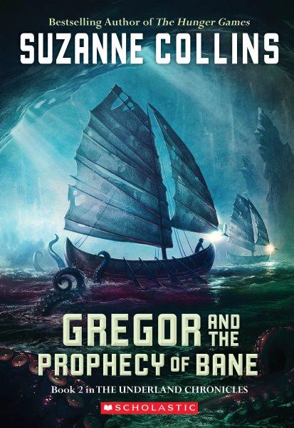 Gregor and the Prophecy of Bane : v. 2 : The Underland Chronicles / Suzanne Collins.