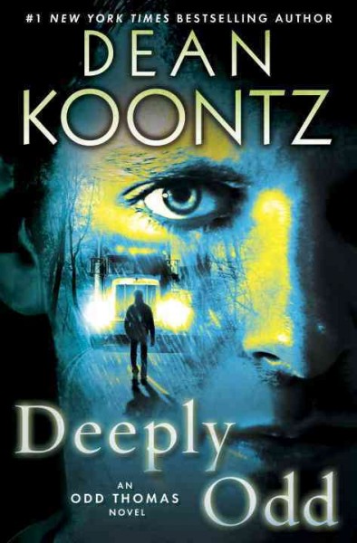 Deeply Odd : v. 6 : Odd Thomas / Dean Koontz.