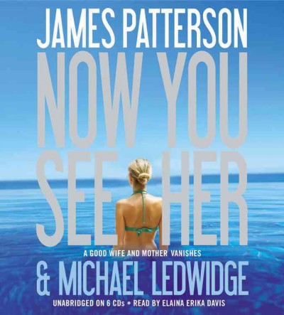 Now you see her [sound recording] / James Patterson [& Michael Ledwidge].