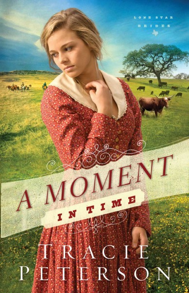 A Moment in Time : v. 2 : Lone Star Brides / Tracie Peterson.