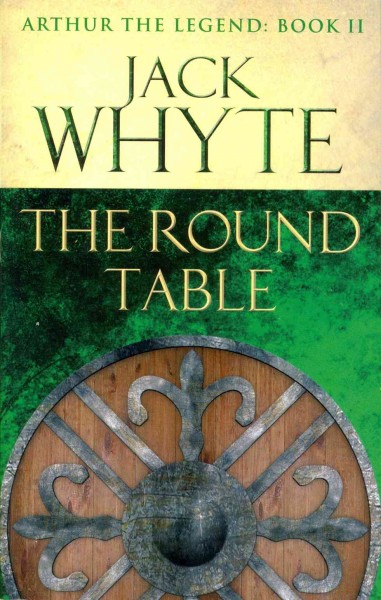 The Round Table : v. 9 : Legends of Camelot / Whyte, Jack.