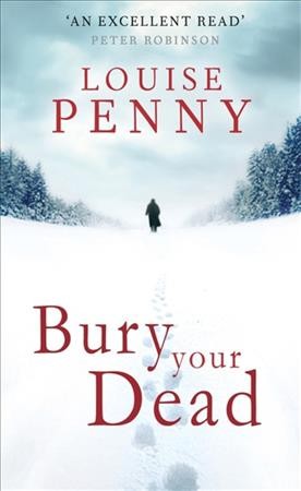 Bury Your Dead : v. 6 : Chief Inspector Gamache / Louise Penny.