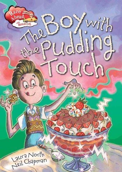 The boy with the sweet-treat touch / by Laura North ; illustrated by Neil Chapman.