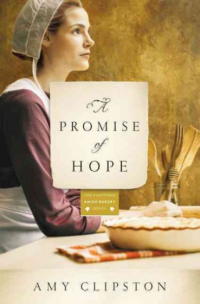A Promise of Hope : v. 2 : Kauffman Amish Bakery / Amy Clipston.