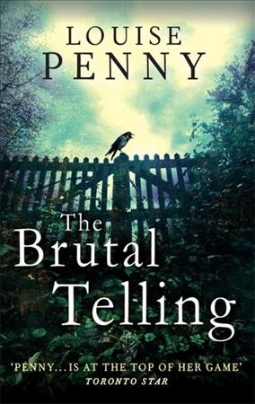 The brutal telling : v. 5 : Chief Inspector Gamache Louise Penny.