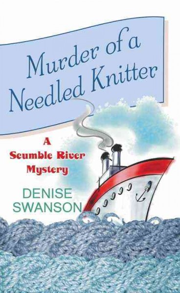 Murder of a Needled Knitter : v. 17 : Scumble River Mystery / Denise Swanson.