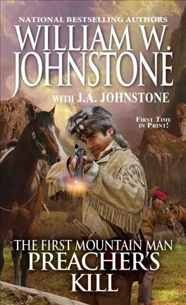 Preacher's Kill : v. 24 : The First Mountain Man / William W. Johnstone with J.A. Johnstone.