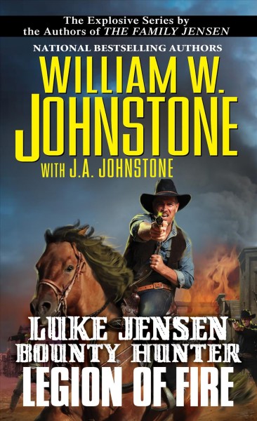 Legion of Fire : v. 6 : Luke Jensen, Bounty Hunter / William W. Johnstone with J. A. Johnstone.