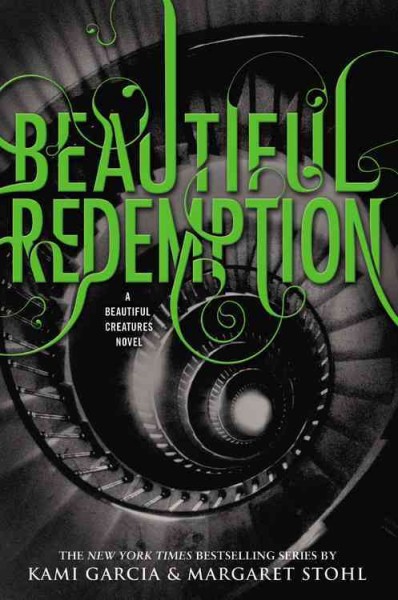 Beautiful Redemption : v. 4 : Beautiful Creatures / by Kami Garcia & Margaret Stohl.