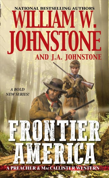 Frontier America : v. 1 : Preacher & MacCallister / William W. Johnstone and J.A. Johnstone.