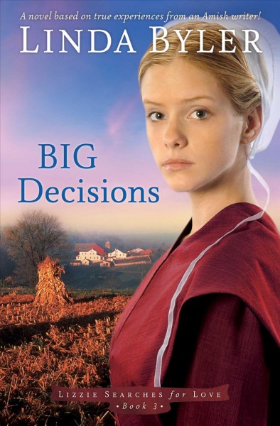 Big decisions / Linda Byler.