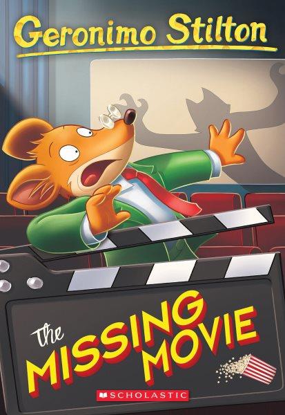 The missing movie / Geronimo Stilton ; [translated by Anna Pizzelli].