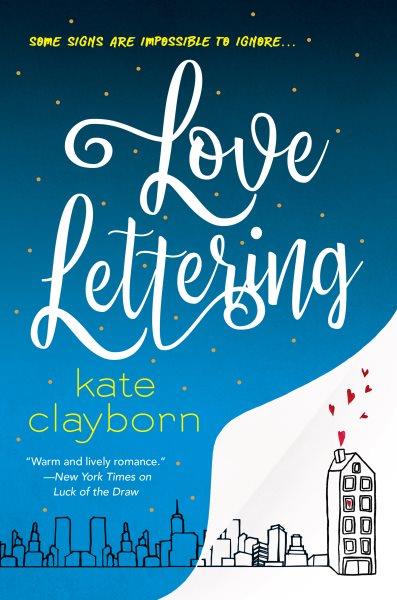 Love lettering [electronic resource] : A witty and heartfelt love story. Kate Clayborn.