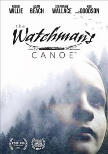 The watchman's canoe / Light Dancing Productions presents ; written and directed by Barri Chase.