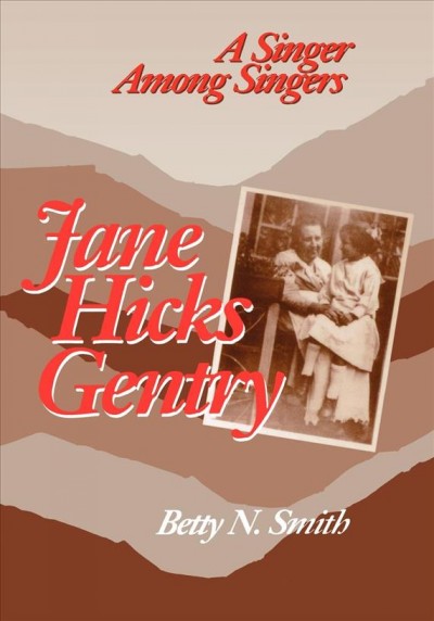 Jane Hicks Gentry : a Singer Among Singers.