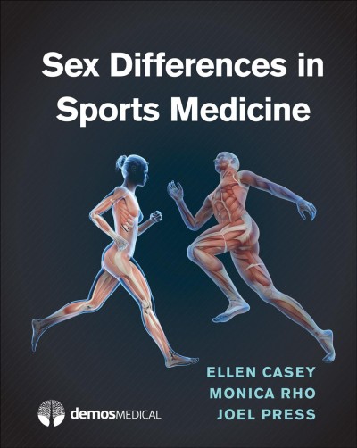 Sex differences in sports medicine / editors, Ellen Casey, Monica Rho, Joel Press.