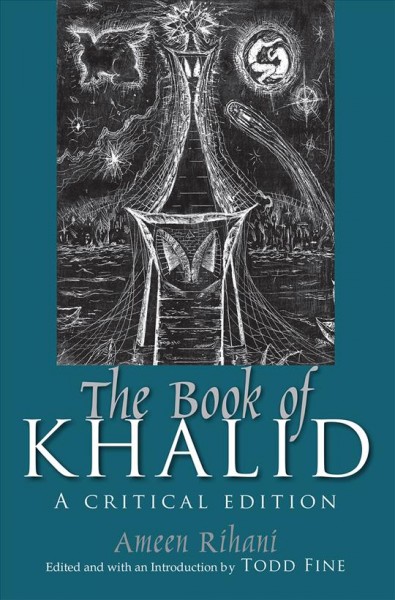 The book of Khalid : a critical edition / Ameen Rihani ; edited and with an introduction by Todd Fine.