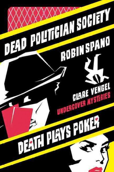 The Clare Vengel undercover mysteries bundle : includes Dead politician society and Death plays poker / Robin Spano.