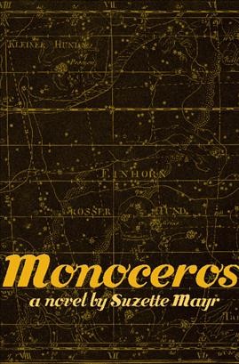 Monoceros [electronic resource] : a novel / by Suzette Mayr.