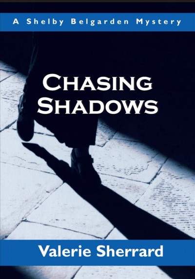 Chasing shadows [electronic resource] / Valerie Sherrard.