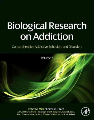 Biological research on addiction / editor-in-chief: Peter M. Miller.