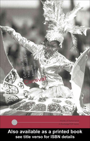 Carnival : culture in action : the Trinidad experience / edited by Milla Cozart Riggio.