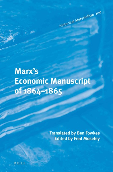 Marx's economic manuscript of 1864-1865 / translated by Ben Fowkes ; edited and with an introduction by Fred Moseley.