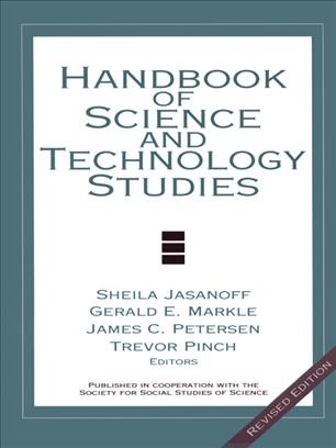 Handbook of science and technology studies [electronic resource] / Sheila Jasanoff [and others], editors.