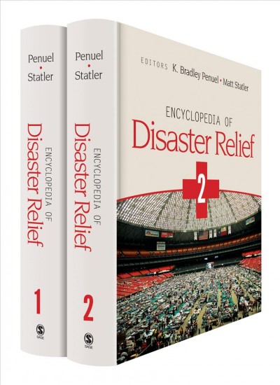 Encyclopedia of disaster relief [electronic resource] / [edited by] K. Bradley Penuel, Matt Statler.