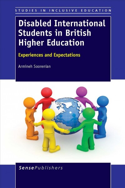 Disabled international students in British higher education : experiences and expectations / Armineh Soorenian, University of Leeds, UK.