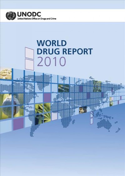 World Drug Report 2010 [electronic resource] / United Nations Office on Drugs and Crime.