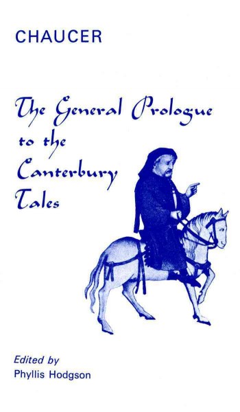 General prologue [to] the Canterbury tales [electronic resource] / Chaucer ; edited by Phyllis Hodgson.