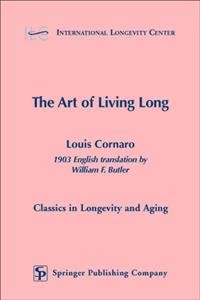 The art of living long [electronic resource] / Louis Cornaro ; 1903 English translation by William F. Butler.