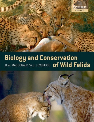 Biology and conservation of wild felids [electronic resource] / edited by David W. Macdonald and Andrew J. Loveridge.