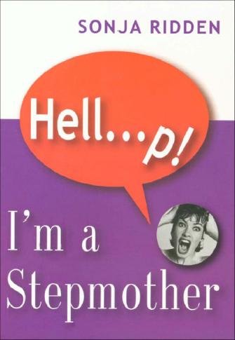 Hell-- p! [electronic resource] : I'm a stepmother / Sonja Ridden.