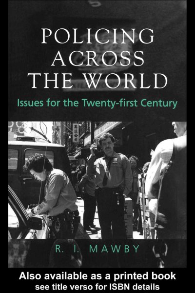 Policing across the world [electronic resource] : issues for the twenty-first century / R.I. Mawby.