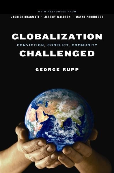 Globalization challenged [electronic resource] : conviction, conflict, community / George Rupp.